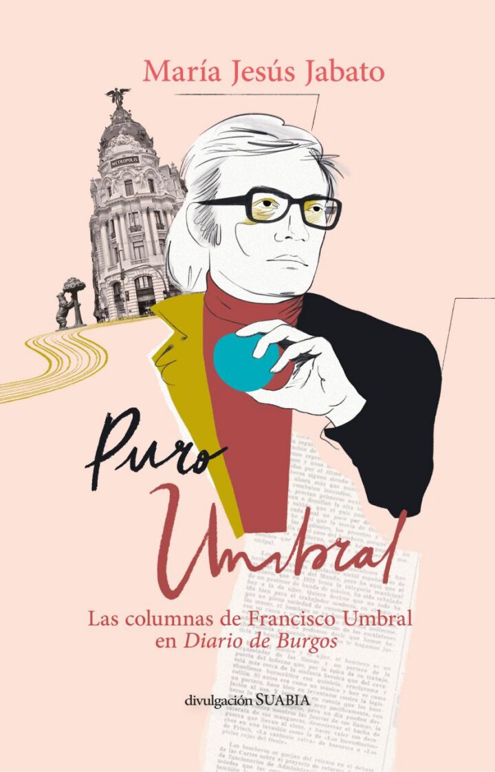 Puro Umbral. Las columnas de Francisco Umbral en Diario de Burgos