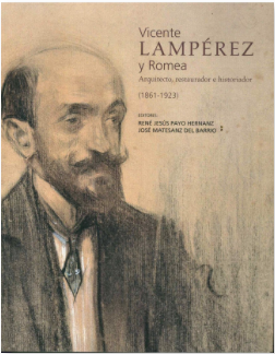 Vicente Lampérez y Romea, arquitecto, restaurador e historiador (1861-1923)